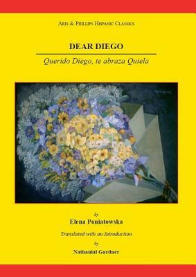 Dear Diego: Querido Diego, Te Abraza Quiela by Nathanial Gardner, Elena Poniatowska