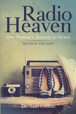 Radio Heaven: One Woman's Journey to Grace by Sam Collins