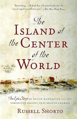 The Island at the Center of the World by Russell Shorto