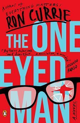 The One-Eyed Man: A Novel by Ron Currie Jr., Ron Currie Jr.