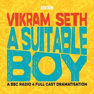A Suitable Boy: BBC Radio 4 Full Cast Dramatisation by Vikram Seth