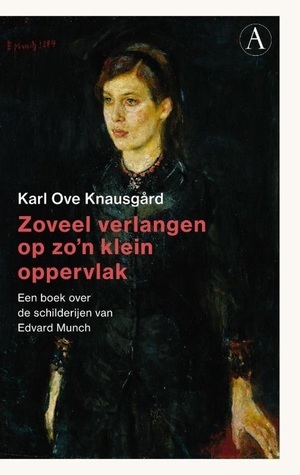 Zoveel verlangen op zo'n klein oppervlak by Karl Ove Knausgård, Sofie Maertens, Michiel Vanhee