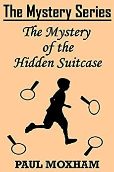 The Mystery of the Hidden Suitcase by Paul Moxham