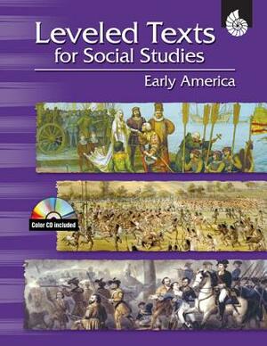 Leveled Texts for Social Studies: Early America: Early America [With CDROM] by Debra J. Housel