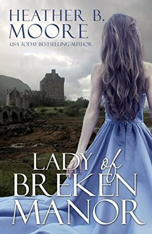 Lady of Breken Manor by Heather B. Moore