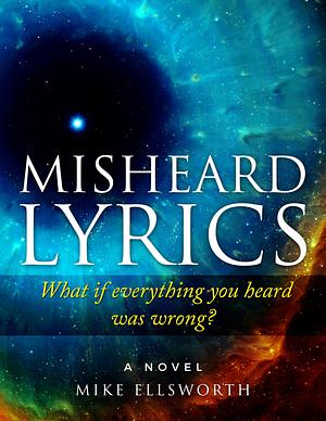 Misheard Lyrics by Mike Ellsworth, Mike Ellsworth