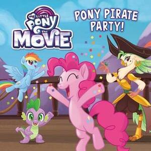 My Little Pony: The Movie: Pony Pirate Party! by Hasbro
