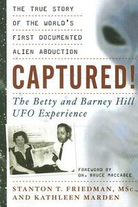 Captured!: The Betty and Barney Hill UFO Experience: The True Story of the World's First Documented Alien Abduction by Kathleen Marden, Stanton T. Friedman