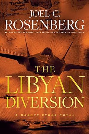 The Libyan Diversion by Joel C. Rosenberg