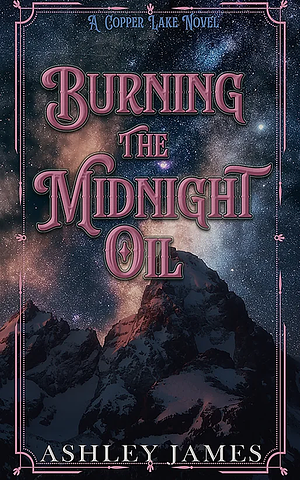 Burning the Midnight Oil by Ashley James