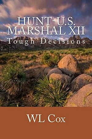 Hunt-U.S. Marshal XII: Tough Decisioins by W.L. Cox