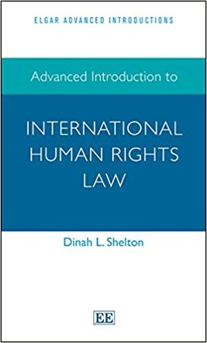 Advanced Introduction to International Human Rights Law by Dinah Shelton