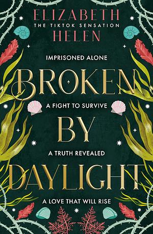 Broken by Daylight by Elizabeth Helen