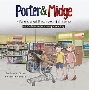 Porter and Midge: Paws and Responsibilities: A Kid's Guide to Welcoming a New Dog by Giselle Nevada, Giselle Nevada, Giselle Nevada