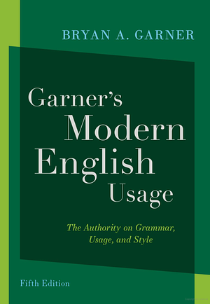 Garner's Modern English Usage by Bryan A. Garner