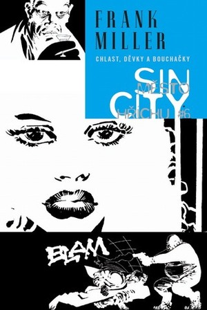 Sin City, Vol. 6: Chlast, děvky a bouchačky by Frank Miller