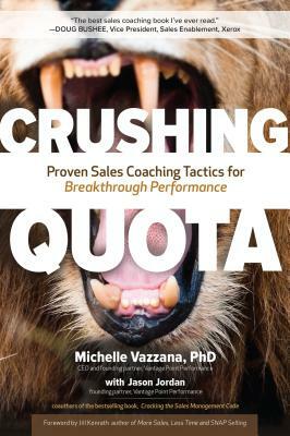 Crushing Quota: Proven Sales Coaching Tactics for Breakthrough Performance by Michelle Vazzana, Jason Jordan