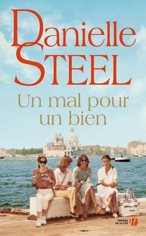 Un mal pour un bien by Danielle Steel