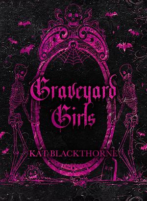 Graveyard Girls by Kat Blackthorne