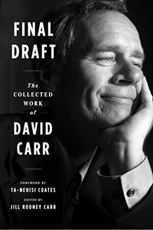 Final Draft: The Collected Work of David Carr by Jill Rooney Carr, David Carr