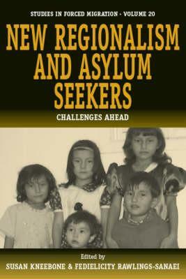 New Regionalism and Asylum Seekers: Challenges Ahead by 