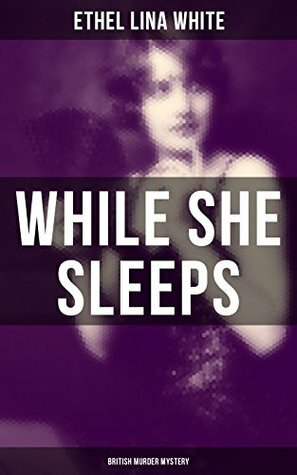While She Sleeps by Ethel Lina White