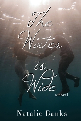 The Water is Wide by Natalie Banks