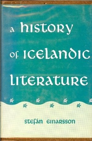 A History Of Icelandic Literature by Stefan Einarsson