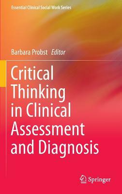 Critical Thinking in Clinical Assessment and Diagnosis by 