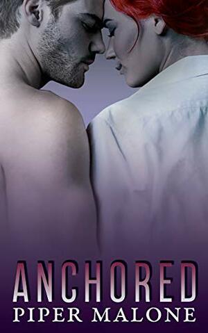 Anchored: Book Three, The Reign Series by Piper Malone