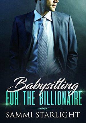 Babysitting for the Billionaire by Sammi Starlight