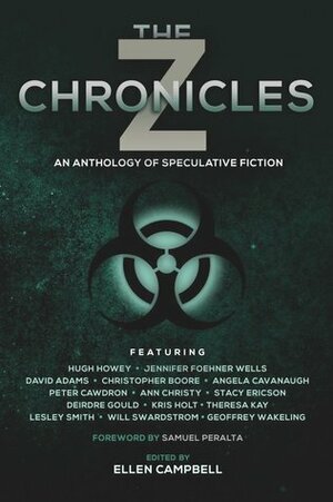 The Z Chronicles by Ellen Campbell, Jennifer Foehner Wells, Peter Cawdron, Hugh Howey, Geoffrey Wakeling, Will Swardstrom, Samuel Peralta, Christopher Boore, Lesley Smith, Angela Cavanaugh, Ann Christy, Theresa Kay, Kris Holt, Stacy Ericson, David Adams, Deirdre Gould