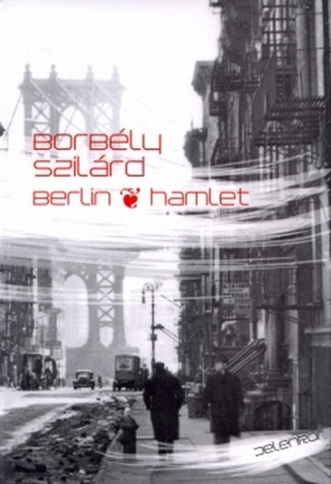 Berlin-Hamlet by Szilárd Borbély