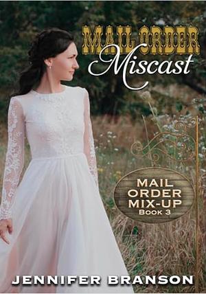 mail Order Miscast by Jennifer Branson