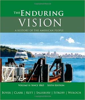 The Enduring Vision: A History of the American People, Volume II: Since 1865 by Paul S. Boyer, Clifford E. Clark Jr., Joseph F. Kett