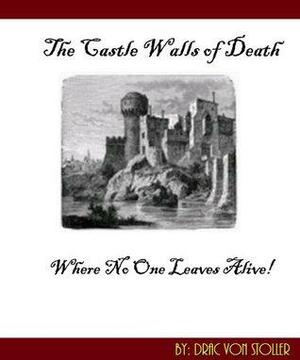 The Castle Walls of Death by Drac Von Stoller
