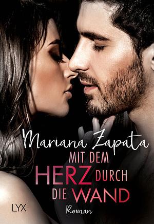 Mit dem Herz durch die Wand by Mariana Zapata