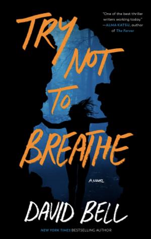 Try Not to Breathe by David Bell