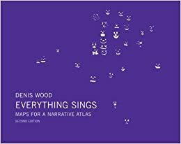 Everything Sings: Maps for a Narrative Atlas by Denis Wood, Albert Mobilio, Ander Monson