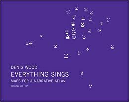 Everything Sings: Maps for a Narrative Atlas by Ander Monson, Albert Mobilio, Denis Wood