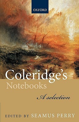 Coleridge's Notebooks: A Selection by Seamus Perry