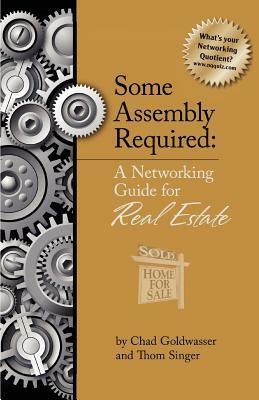 Some Assembly Required for Real Estate by Chad Goldwasser, Thom Singer