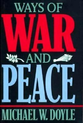 Ways of War and Peace: Realism, Liberalism, and Socialism by Michael W. Doyle