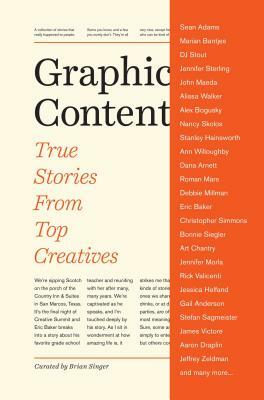 Graphic Content: True Stories from Top Creatives by Brian Singer