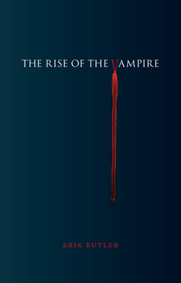 The Rise of the Vampire by Erik Butler