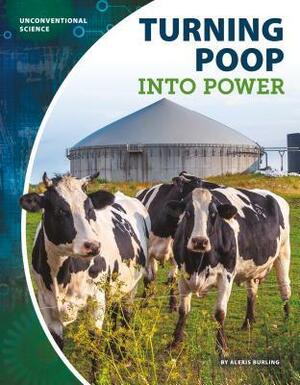 Turning Poop Into Power by Alexis Burling