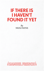 If There Is I Haven't Found it Yet by Nick Payne