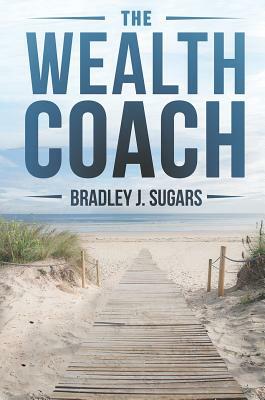 The Wealth Coach by Brad Sugars