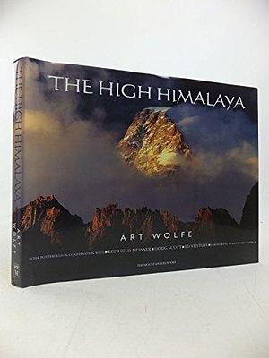 The High Himalaya by Peter Potterfield, Art Wolfe