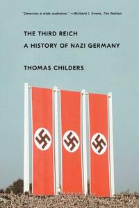 The Third Reich: A History of Nazi Germany by Thomas Childers